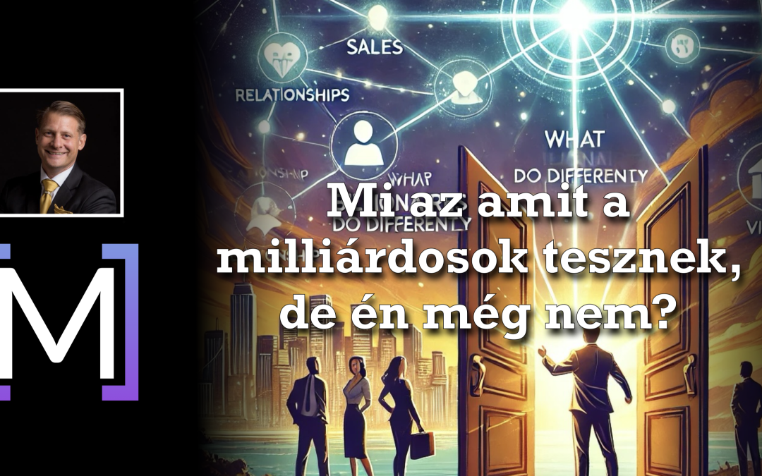 Mi az amit a milliárdosok tesznek, de én még nem?
