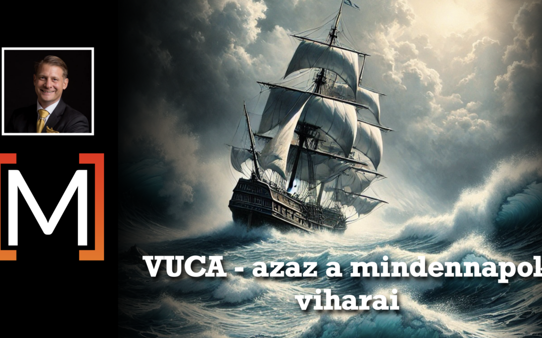 VUCA, azaz a mindennapok viharai